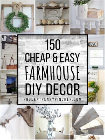 150 Cheap and Easy DIY Farmhouse Decor Ideas