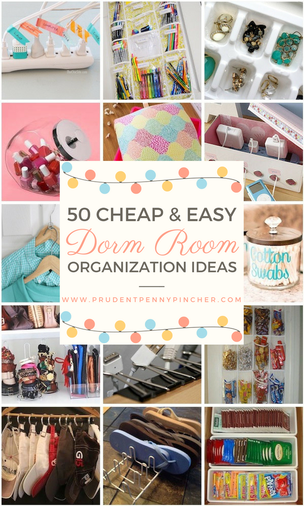 50 Cheap and Easy Dorm Room Organization Ideas