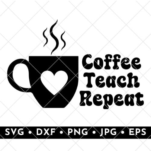 coffee teach repeat  cut file
