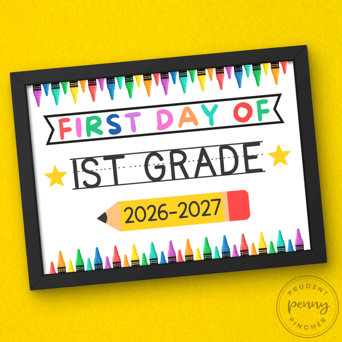 Framed First Day of 1st Grade 2026-2027 printable school sign with colorful crayons and pencil design on a yellow background
