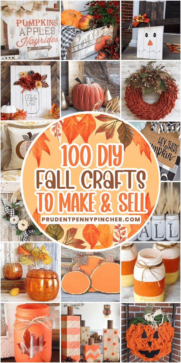 Collage of 100 DIY fall crafts to make and sell, featuring rustic pumpkins, farmhouse signs, mason jar crafts, wreaths, and autumn home decor ideas.