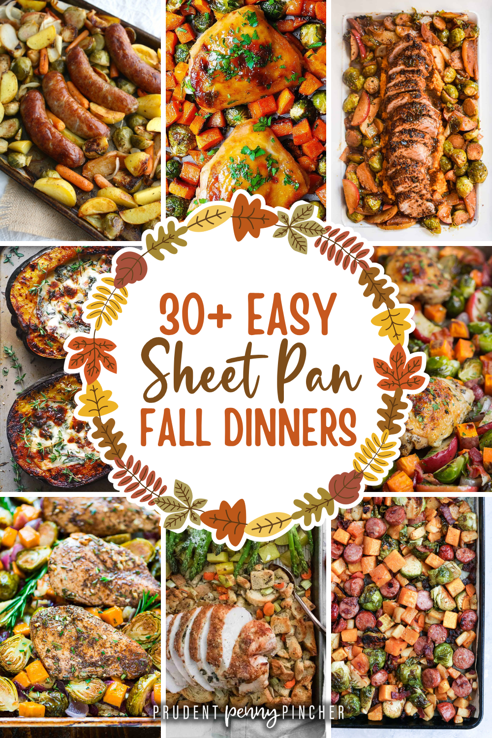 a collage of fall sheet pan dinners with roasted sausage, chicken, pork tenderloin, stuffed acorn squash, turkey, sweet potatoes, Brussels sprouts, apples, carrots, and potatoes.