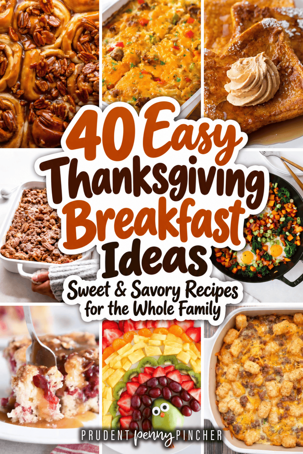 A collage of Thanksgiving breakfast ideas featuring pecan cinnamon rolls, a cheesy breakfast casserole, pumpkin French toast, cranberry coffee cake, a turkey fruit platter, sweet potato breakfast hash, and tater tot casserole.